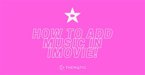 how to add music to imovie on mac and why is it important to understand the history of cinema?